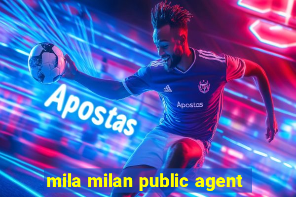 mila milan public agent